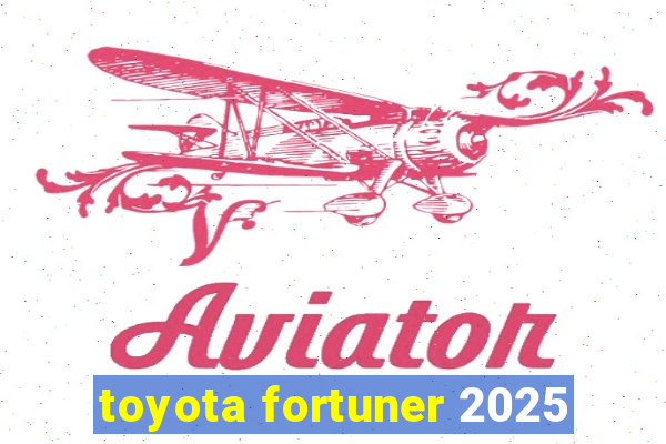 toyota fortuner 2025